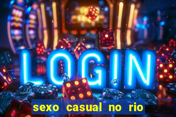 sexo casual no rio de janeiro